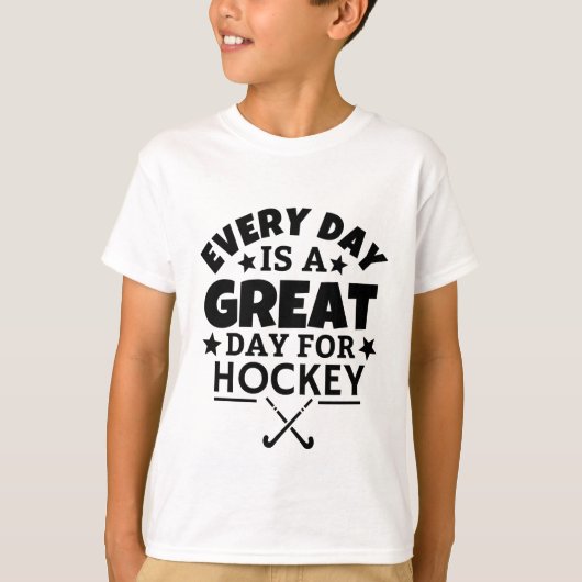 Elke dag is een geweldige dag voor hockey. t-shirt (Voorkant)