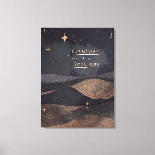 Elke dag is een goede dag canvas afdruk (Voorkant)