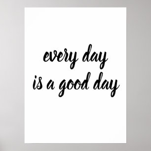 Elke dag is een goede dag Poster