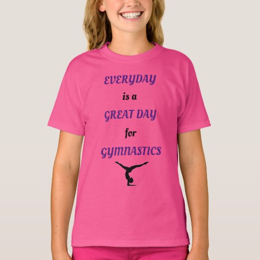 Elke dag is een Grote Dag voor Gymnastiek T-Shirt (Voorkant)