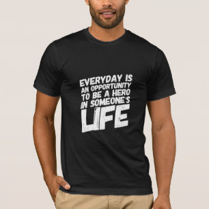 Elke dag is een kans om een heleboel donker te wor t-shirt