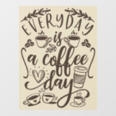Elke dag is een koffiedag, bijtende koffiewinkelwi raamsticker (Vel)