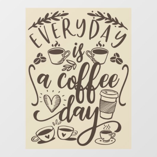 Elke dag is een koffiedag, bijtende koffiewinkelwi raamsticker (Vel)