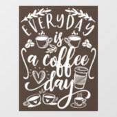 Elke dag is een koffiedag, bijtende koffiewinkelwi raamsticker (Vel)