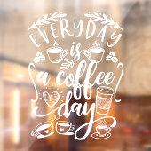Elke dag is een koffiedag, een mooie koffiewinkel raamsticker (Vel 2)