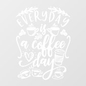 Elke dag is een koffiedag, een mooie koffiewinkel raamsticker (Vel)