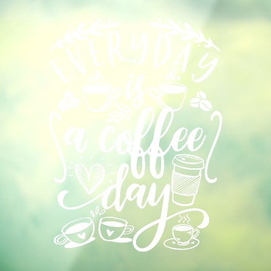 Elke dag is een koffiedag, een mooie koffiewinkel raamsticker (Vel 3)
