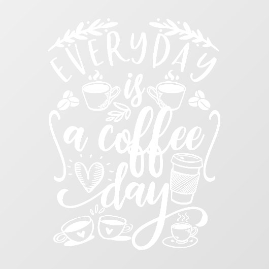 Elke dag is een koffiedag, een mooie koffiewinkel raamsticker (Vel)