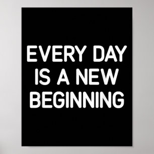 Elke dag is een nieuw begin, een Inspirerend leven Poster
