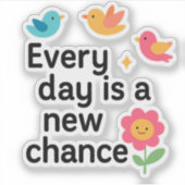 Elke dag is een nieuwe kans - kleurrijke vogels sticker (Voorkant)