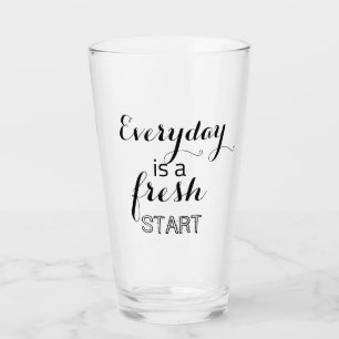 Elke dag is een nieuwe start glas