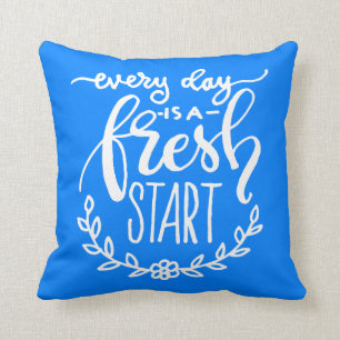 Elke dag is een nieuwe start kussen