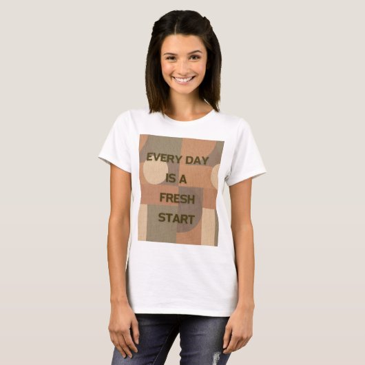 Elke dag is een nieuwe start t-shirt (Voorkant volledig)