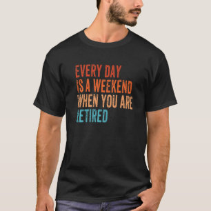 Elke dag is een week wanneer je de vintag in ruste t-shirt