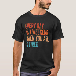 Elke dag is een week wanneer je de vintag in ruste t-shirt