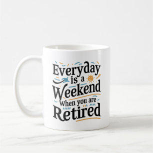 Elke Dag is een Weekend – Cadeau voor Gepensioneer Koffiemok