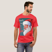 Elke dag is er een cadeaukerstkerstkerstkerstman t-shirt (Voorkant volledig)