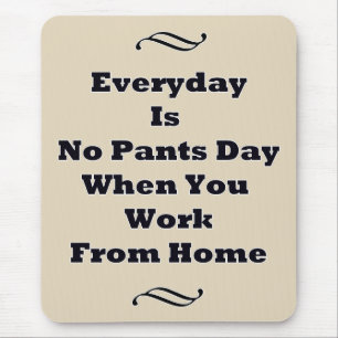 Elke dag is er geen pants dag muismat
