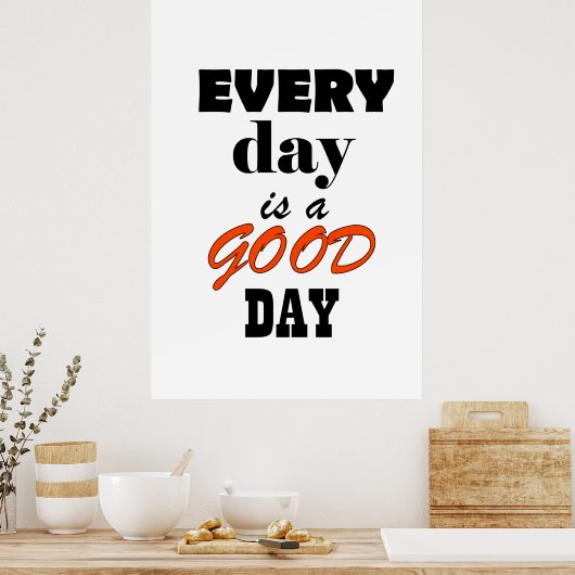 Elke dag is goed poster (Keuken)