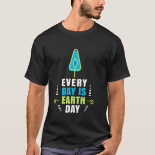 Elke Dag is het Aardedag Outfit voor Aarddag T-shirt