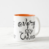 Elke dag is het Gezegde van de Cat Lovers Tweekleurige Koffiemok (Voorkant rechts)