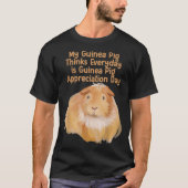 Elke dag is het Guinee Pig Appreciation Day T-shirt (Voorkant)