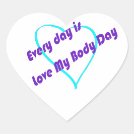 Elke dag is het Liefde Mijn Lichaamsdag Hart Sticker