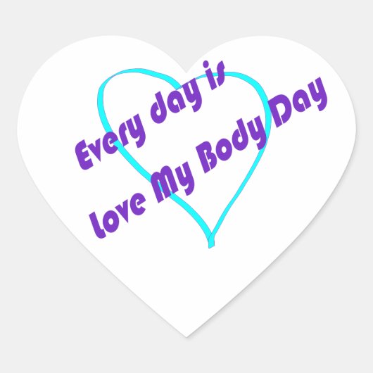 Elke dag is het Liefde Mijn Lichaamsdag Hart Sticker (Voorkant)