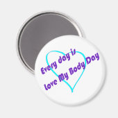 Elke dag is het Liefde Mijn Lichaamsdag Magneet (Voorkant / Achterkant)