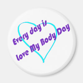 Elke dag is het Liefde Mijn Lichaamsdag Magneet