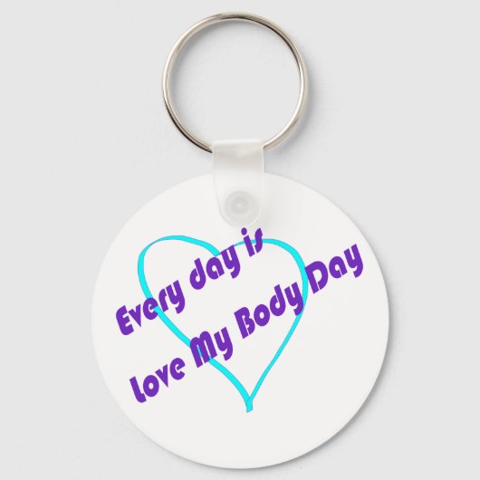 Elke dag is het Liefde Mijn Lichaamsdag Sleutelhanger (Voorkant)