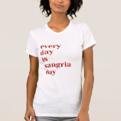 Elke dag is het Sangria Day T-shirt (Voorkant)