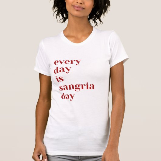 Elke dag is het Sangria Day T-shirt (Voorkant)