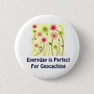 Elke dag is ideaal voor geocaching Swag PIn Ronde Button 5,7 Cm