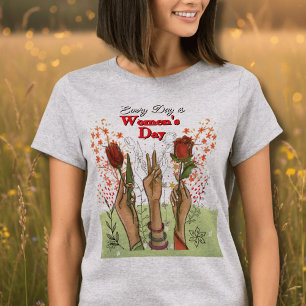 Elke Dag is Internationale Vrouwendag Handgeschild T-shirt