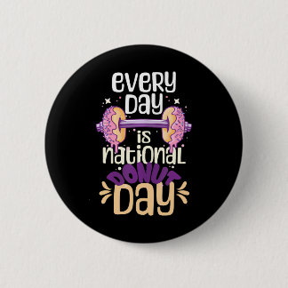 Elke dag is Nationale Donut Day Gezegde Lover Ronde Button 5,7 Cm