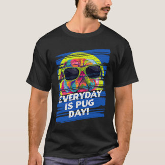 Elke Dag Is Pug Dag Hondenras Humor Puppy T-shirt