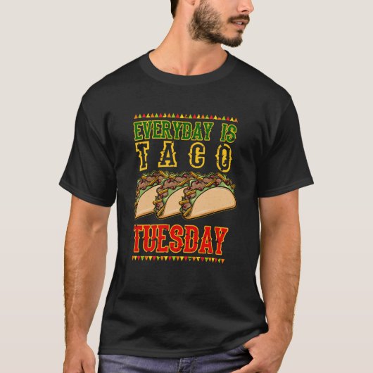 Elke dag is Taco Dinsdag & Nationale Taco Dag okto T-shirt (Voorkant)