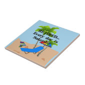 Elke dag is zaterdag. tegeltje (Zijkant)