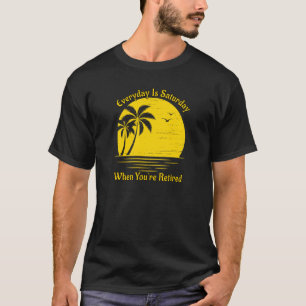 Elke dag is zaterdag wanneer je in ruste bent, zon t-shirt