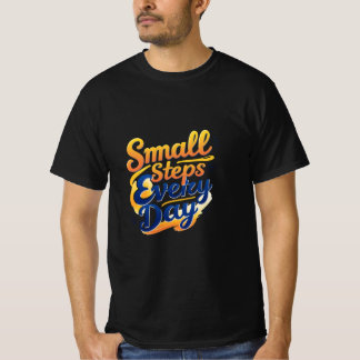 Elke dag kleine stapjes | Motivatie waarde van de  T-shirt