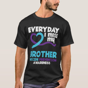Elke dag mis ik mijn broer Preventie van zelfmoord T-shirt