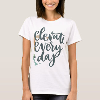 Elke dag omhoog. in meerkleuren T-shirt