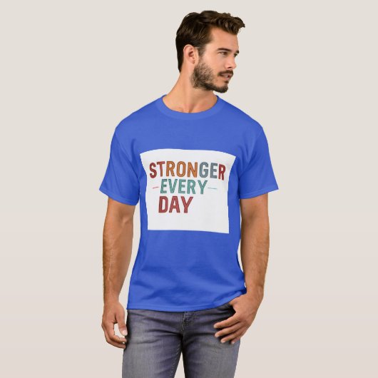 "Elke dag sterker": T-shirt (Voorkant volledig)