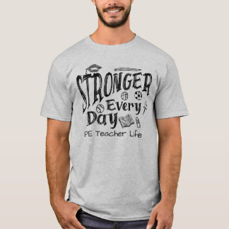 Elke dag sterker voor het lerarenleven Lichamelijk T-shirt