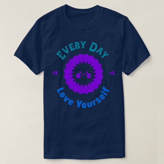 Elke dag zelf houden van uw liefde (1) t-shirt (Design voorkant)