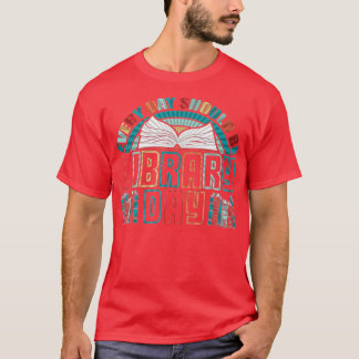 Elke dag zouden bibliotheekdagboeken kleurrijk moe t-shirt