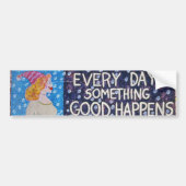 Elke dagIetsGoodHappens Bumpersticker (Voorkant)