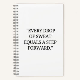 Elke druppel zweet betekent een stap vooruit notitieboek