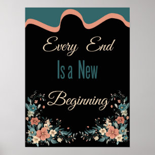 Elke eind is een nieuw begin: Eigen motivatie: Poster